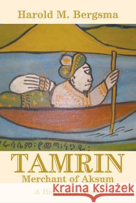 Tamrin: Merchant of Aksum: A Historical Novel Harold M. Bergsma 9781628572650 Strategic Book Publishing - książka