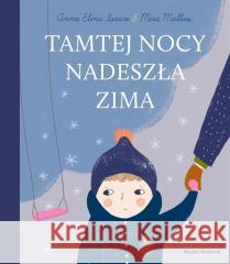 Tamtej nocy nadeszła zima Anna Elina Isoaro, Mira Mallius, Iwona Kiuru 9788382650426 Media Rodzina - książka