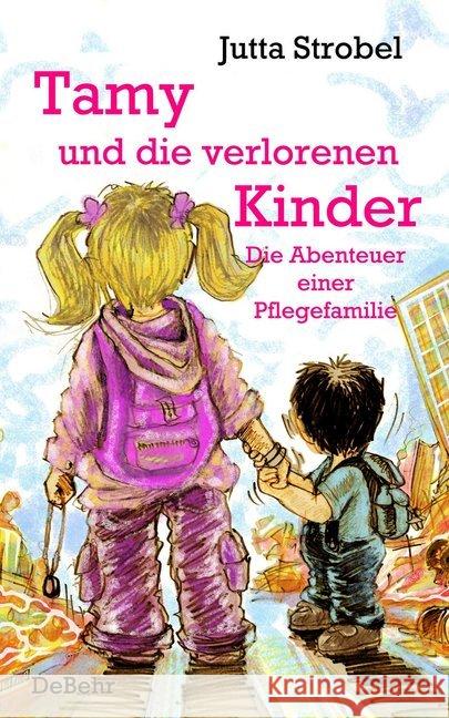 Tamy und die verlorenen Kinder : Die Abenteuer einer Pflegefamilie Strobel, Jutta 9783957536228 DeBehr - książka