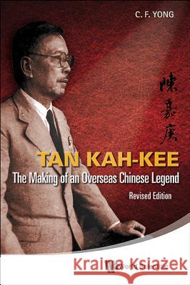 Tan Kah-Kee: The Making of an Overseas Chinese Legend (Revised Edition) Ching Fatt Yong 9789814447898  - książka