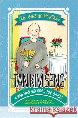 Tan Kim Seng: A Man Who Did Good for Others Shawn Li Song Seah Patrick Yee 9789811268984 Ws Education (Children's) - książka