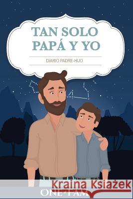 Tan Solo Papá Y Yo: Diario Padre-Hijo Onefam 9781912657353 Onefam - książka