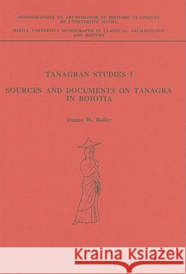 Tanagran Studies I: Sources and Documents on Tanagra in Boiotia D. W. Roller 9789050630306 Brill Academic Publishers - książka