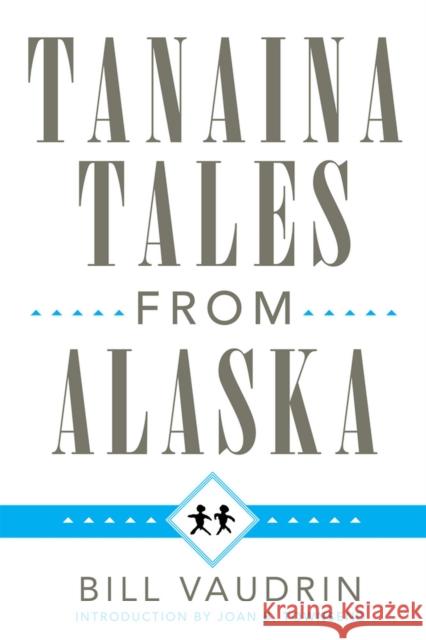 Tanaina Tales from Alaska, Volume 96 Vaudrin, Bill 9780806114149 University of Oklahoma Press - książka