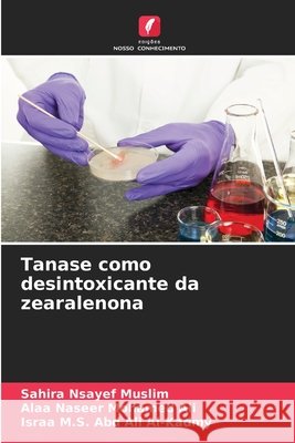 Tanase como desintoxicante da zearalenona Sahira Nsayef Alaa Nasee Israa M 9786209342226 Edicoes Nosso Conhecimento - książka