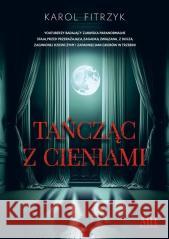 Tańcząc z cieniami Karol Fitrzyk 9788382905823 WasPos - książka