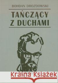 Tańczący z duchami Drozdowski Bohdan 9788387861087 PROFI - książka