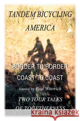 Tandem Bicycling America: Border to Border Wittreich, Paul 9780595227785 Writers Club Press - książka