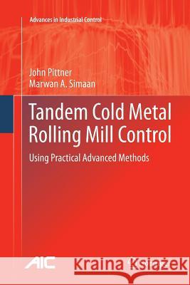 Tandem Cold Metal Rolling Mill Control: Using Practical Advanced Methods Pittner, John 9781447126157 Springer - książka