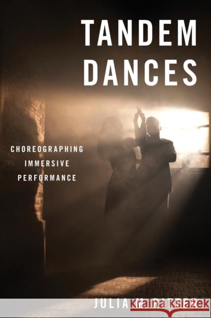 Tandem Dances: Choreographing Immersive Performance Julia M. Ritter 9780190051310 Oxford University Press, USA - książka