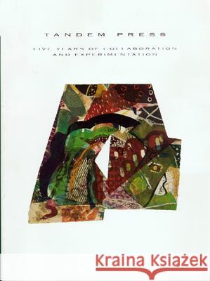 Tandem Press: Five Years of Collaboration and Experimentation Andrew Stevens Elvehjem Museum of Art                   Chazen Museum of Art 9780932900357 Chazen Museum of Art - książka
