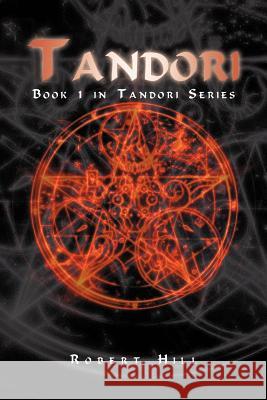 Tandori: Book 1 in Tandori Series Hill, Robert 9781469146232 Xlibris Corporation - książka