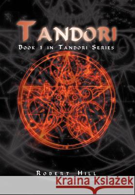 Tandori: Book 1 in Tandori Series Hill, Robert 9781469146249 Xlibris Corporation - książka