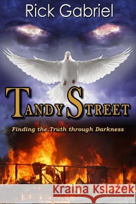 Tandy Street: Finding the Truth Through Darkness Rick Gabriel 9781499100495 Createspace - książka