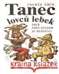 Tanec lovců lebek aneb Proč bychom se nevrátili Zdeněk Šmíd 9788074321399 Paseka - książka