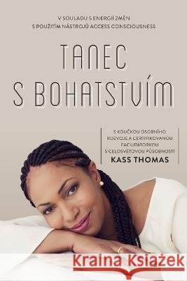 Tanec S Bohatstvím (Czech) Kass Thomas 9781634935999 Access Consciousness Publishing Company - książka