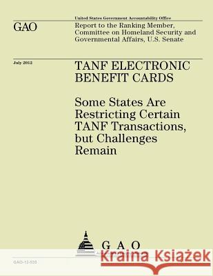 Tanf Electronic Benefit Cards: Some States are Restricting Certain Tanf Transactions, but Challenges Remain U S Government Accountability Office 9781491299289 Createspace - książka