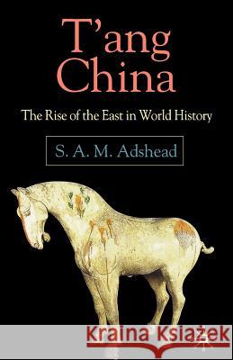 T'Ang China: The Rise of the East in World History Adshead, S. 9781403934574 Palgrave MacMillan - książka