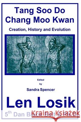 Tang Soo Do Chang Moo Kwan The Creation, History and Evolution Losik Ph. D., Len 9781537053233 Createspace Independent Publishing Platform - książka