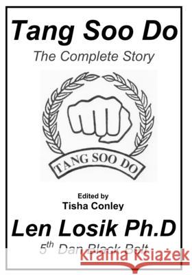 Tang Soo Do The Complete Story Losik Ph. D., Len 9781537770277 Createspace Independent Publishing Platform - książka