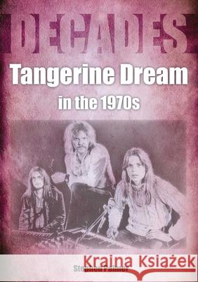 Tangerine Dream in the 1970s Stephen Palmer 9781789521610 Sonicbond Publishing - książka