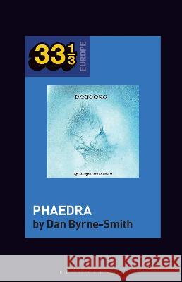 Tangerine Dream\'s Phaedra Dan Byrne-Smith Fabian Holt 9781501384134 Bloomsbury Academic - książka