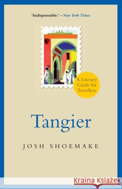 Tangier: A Literary Guide for Travellers Shoemake, Josh 9781788312837 I. B. Tauris & Company - książka
