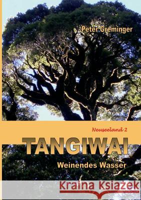Tangiwai: Weinendes Wasser (Neuseeland 2) Greminger, Peter 9783752806380 Books on Demand - książka
