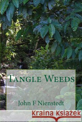 Tangle Weeds John F. Nienstedt 9781508502272 Createspace Independent Publishing Platform - książka