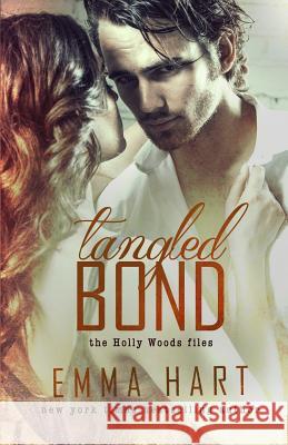 Tangled Bond (Holly Woods Files, #2) Emma Hart 9781515339861 Createspace Independent Publishing Platform - książka