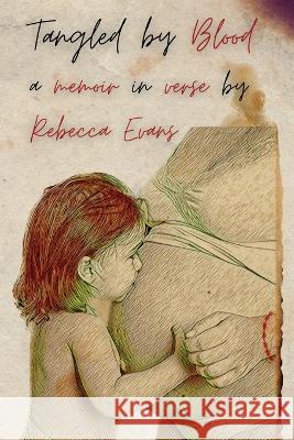 Tangled by Blood: A Memoir in Verse Rebecca Evans   9781957799087 Moontide Press - książka