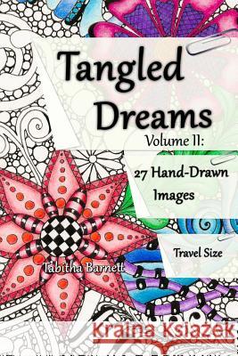 Tangled Dreams Volume II: Tangled coloring pages to take with you. Tabitha L. Barnett 9781517658311 Createspace Independent Publishing Platform - książka
