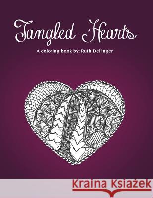 Tangled Hearts: A coloring book Dellinger, Ruth E. 9780997259667 Ruth E Dellinger - książka