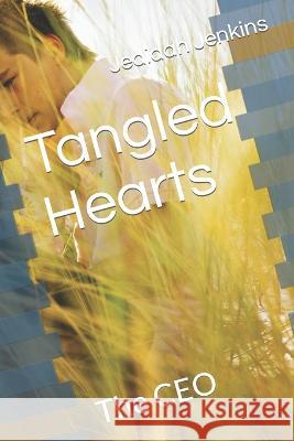 Tangled Hearts: The CEO Jedidah A Jenkins   9798398635584 Independently Published - książka