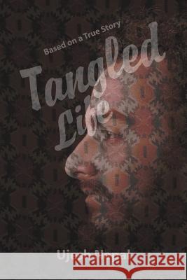 Tangled Life Ujesh Nepal 9781796025200 Xlibris Us - książka