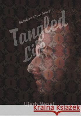 Tangled Life Ujesh Nepal 9781796025217 Xlibris Us - książka