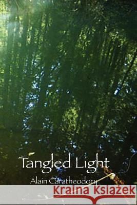 Tangled Light: At Play in the Forest of Night Alain M. Caratheodory 9781478308065 Createspace Independent Publishing Platform - książka