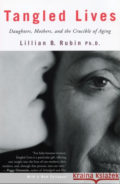 Tangled Lives: Daughters, Mothers and the Crucible of Aging Lillian B. Rubin 9780807067956 Beacon Press - książka