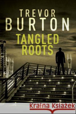 Tangled Roots Trevor Burton 9781502474773 Createspace - książka