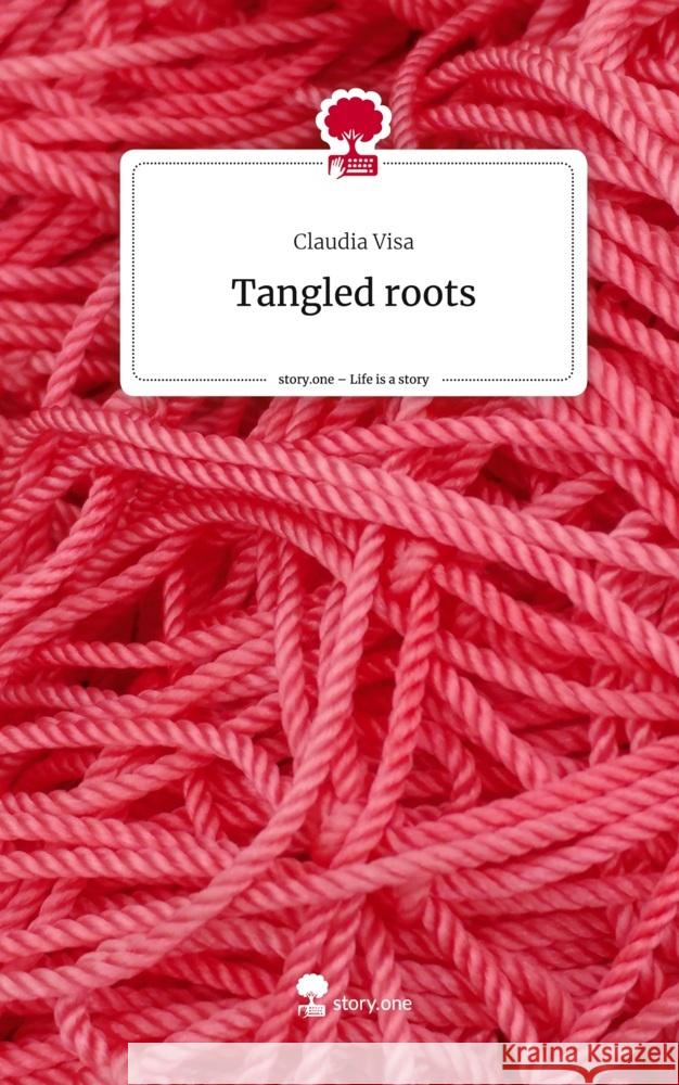 Tangled roots. Life is a Story - story.one Visa, Claudia 9783710895852 story.one publishing - książka