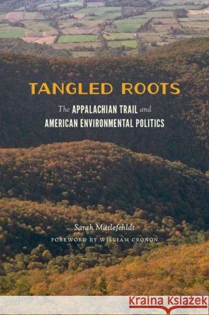 Tangled Roots: The Appalachian Trail and American Environmental Politics Sarah Mittlefehldt William Cronon 9780295993003 University of Washington Press - książka