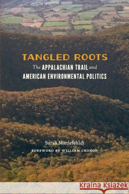 Tangled Roots: The Appalachian Trail and American Environmental Politics Mittlefehldt, Sarah 9780295994307 University of Washington Press - książka