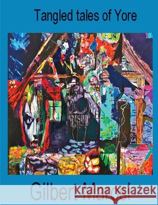 Tangled Tales of Yore Gilbert Marosi 9781511721172 Createspace Independent Publishing Platform - książka