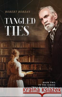 Tangled Ties: A Gilded Age family mystery Robert Bordas 9788090919730 Histories Books - książka