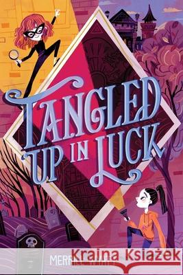 Tangled Up in Luck Merrill Wyatt 9781534495791 Margaret K. McElderry Books - książka