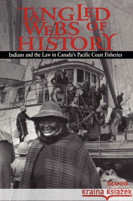 Tangled Webs of History: Indians and the Law in Canada's Pacific Coast Fisheries Newell, Dianne 9780802077462 University of Toronto Press - książka