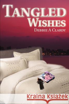 Tangled Wishes Debbie A. Clardy 9780595295203 iUniverse - książka