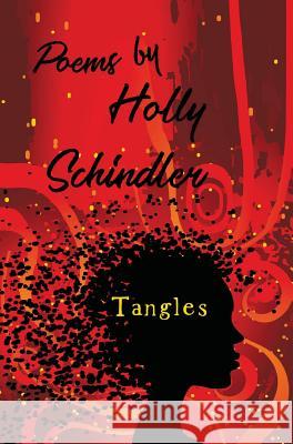 Tangles: Poems Holly Schindler 9780996861687 Intoto Books - książka