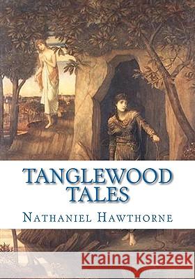 Tanglewood Tales Nathaniel Hawthorne 9781449931131 Createspace - książka