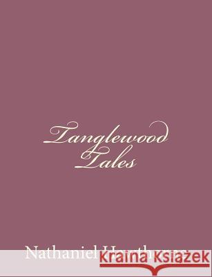 Tanglewood Tales Nathaniel Hawthorne 9781494475024 Createspace - książka